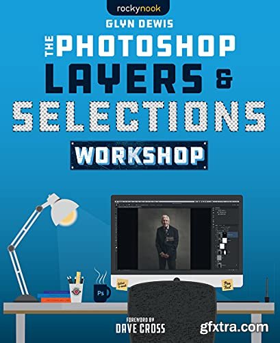 The Photoshop Layers and Selections Workshop