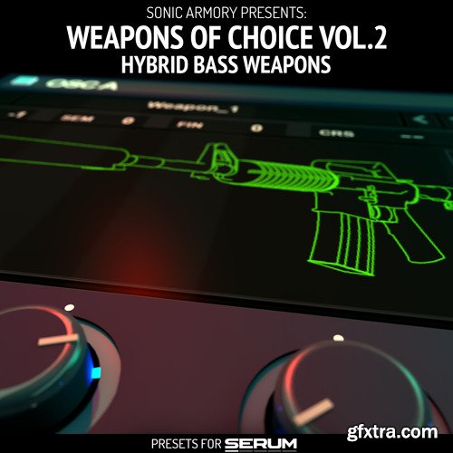 Sonic Armory Weapons Of Choice Vol  2 Hybrid Bass Weapons XFER RECORDS SERUM