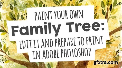 Create a Family Tree! Paint it with Watercolors, Edit with Adobe Photoshop and Prepare it to Print!