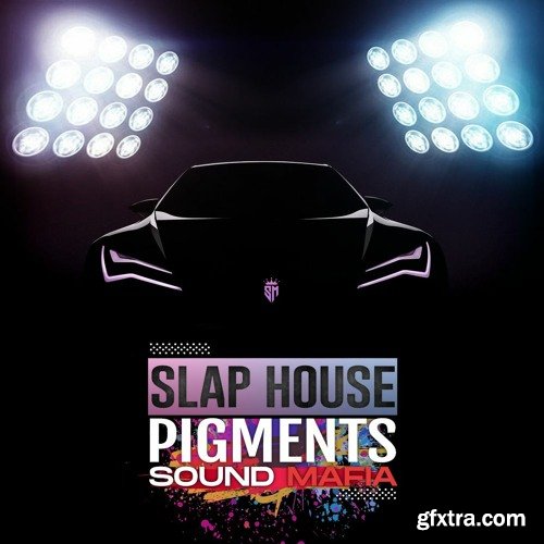 Sound Mafia Slap House Pigments MULTiFORMAT