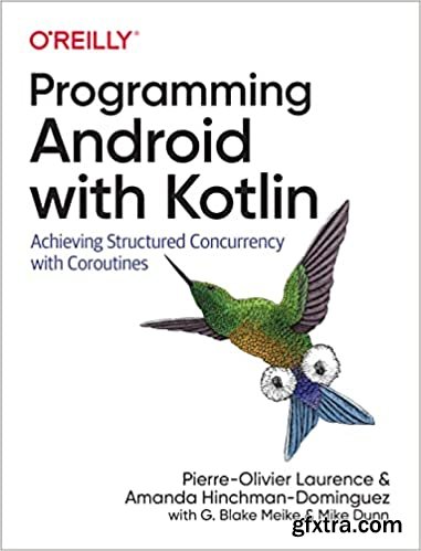 Programming Android with Kotlin: Achieving Structured Concurrency with Coroutines (True PDF)