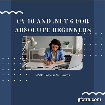 C# 10 and . NET 6 for Absolute Beginners