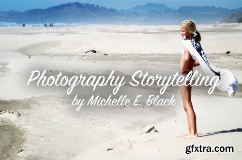 Photography Storytelling by Michelle E. Black