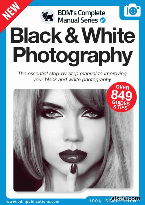 Black And White Photography Complete Manual Issue 01 2022 Gfxtra
