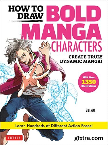 How  to Draw Bold Manga Characters: Create Truly Dynamic Manga! Learn  Hundreds of Different Action  Poses!