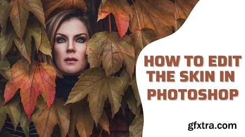 How to Edit the Skin in Photoshop