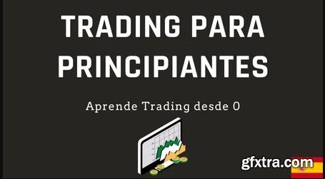 TRADING PARA PRINCIPIANTES: Aprende Trading desde 0