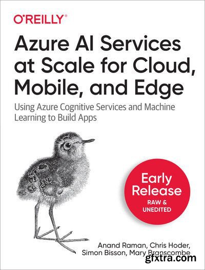 Azure AI Services at Scale for Cloud, Mobile, and Edge (Fifth Early Release)