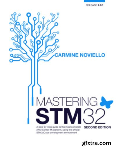 Mastering STM32: A step-by-step guide to the most complete ARM Cortex-M platform, using the official STM32Cube, 2nd Edition