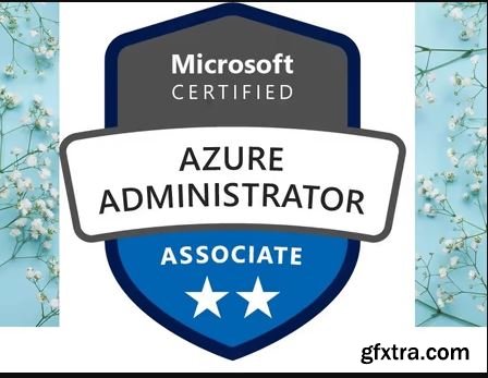 AZ-104: Microsoft Azure Administrator Exam Course