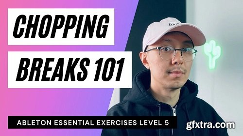 Skillshare Ableton Essential Exercises Level 5 Chopping Breaks TUTORiAL