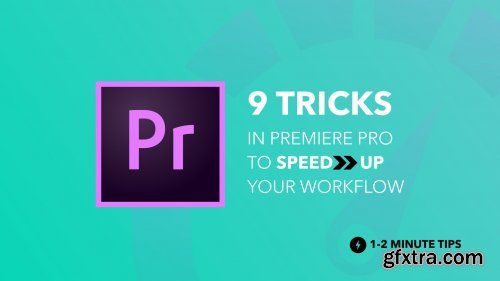 9 Tricks in Premiere pro to Speed Up your Workflow