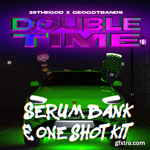 29thegod Double Time Serum Bank WAV MiDi XFER RECORDS SERUM