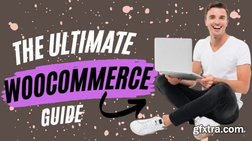  Ultimate Woocommerce Course - Learn how to start an e-commerce business