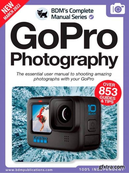 The Complete GoPro Photography Manual - 11th Edition 2022