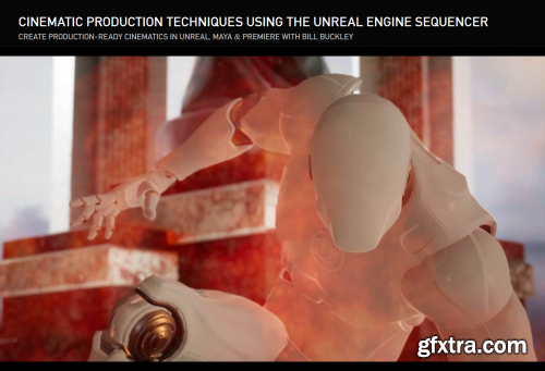 Gnomon – Cinematic Production Techniques Using the Unreal Engine Sequencer with Bill Buckley