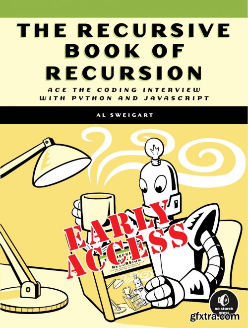 The Recursive Book of Recursion: Ace the Coding Interview with Python and JavaScript (Early Access) 