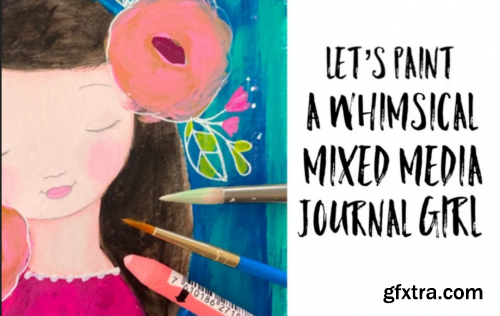  Let’s Paint A Whimsical Mixed Media Journal Girl