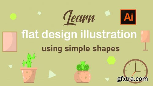  Learn The Flat Design Vector Illustration in Adobe Illustrator by Using Simple Shapes