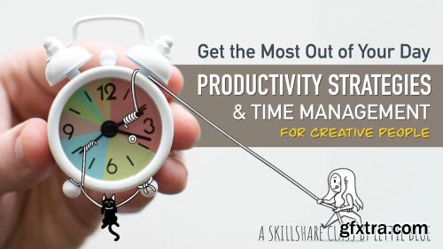 Get the Most Out of Your Day: Productivity Strategies & Time Management for Creative People