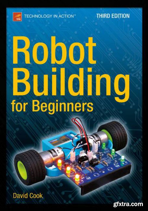 Robot Building for Beginners, Third Edition