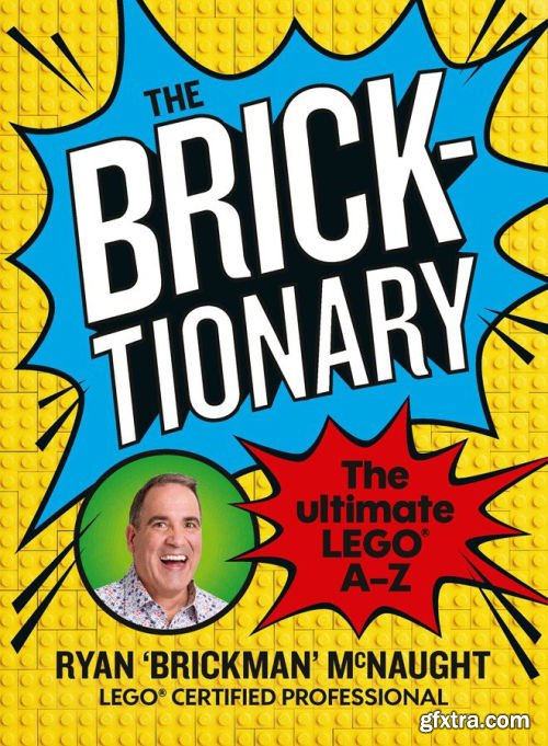 The Bricktionary: Brickman\'s Ultimate LEGO A-Z