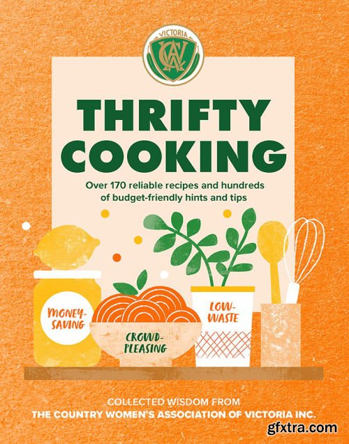 Thrifty Cooking: Over 170 Reliable Recipes and Hundreds of Budget-friendly Hints and Tips