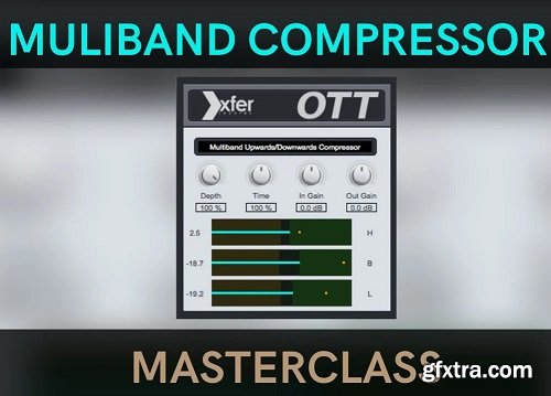 Skillshare The Ultimate Multiband Compressor Masterclass (Using Xfer OTT) | Mixing Effect Beginners Must Master TUTORiAL