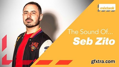 Mixtank The Sound Of... Seb Zito TUTORiAL + WAV Stems