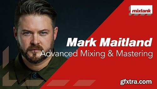 Mixtank: Mark Maitland - Advanced Mixing & Mastering TUTORiAL