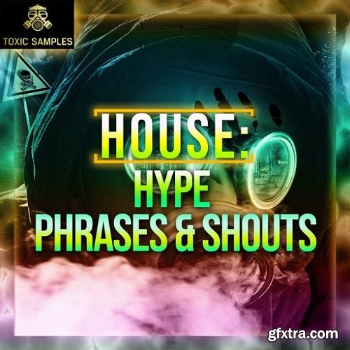 Toxic Samples HOUSE Hype Phrases and Shouts WAV