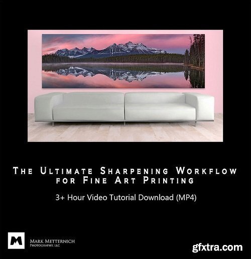 Mark Metternich - Ultimate Sharpening Workflow for Fine Art Printing