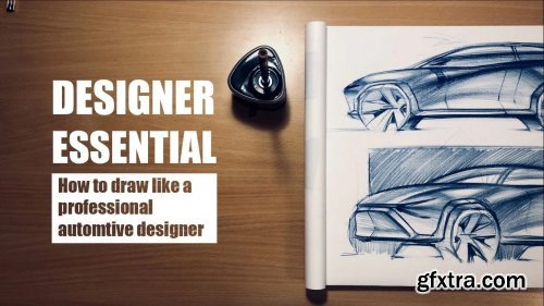 DESIGNERS\'S ESSENTIAL (How to Sketch Car Like a Professional Automotive Designer with Pencil)