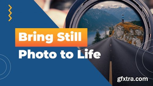  Bring a Still Photograph to Life