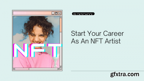  Start Your Career As An NFT Artist