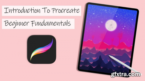  Introduction To Procreate: Beginner Fundamentals