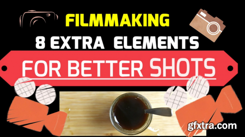  Creative Filmmaking: 8 Extra Tips For Better Shots