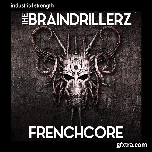 Industrial Strength The Braindrillerz Frenchcore WAV