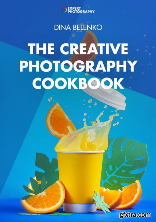 Expert Photography - The Creative Photography Cookbook