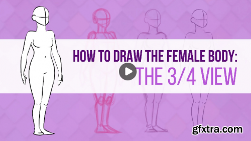 How To Draw The 3/4 View - Female Body Figure Drawing