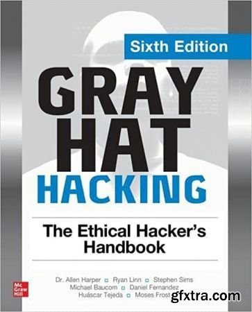 Gray Hat Hacking: The Ethical Hacker\'s Handbook, 6th Edition