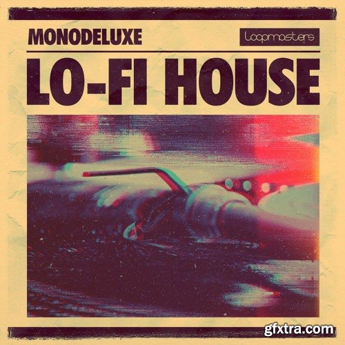 Loopmasters Monodeluxe Lo-Fi House MULTiFORMAT-GbR