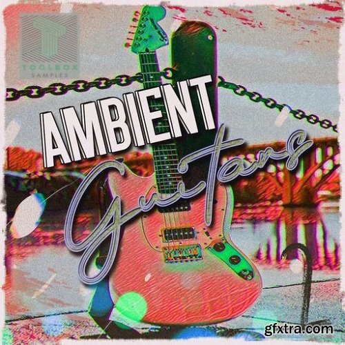 Toolbox Samples Ambient Guitars Vol 2 WAV