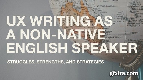 UX Writing as a Non-Native English Speaker