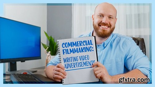 Commercial Filmmaking: Everything You Need To Know To Write Great Video Advertisements