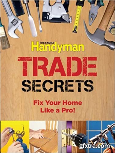 Family Handyman Trade Secrets: Fix Your Home Like a Pro!