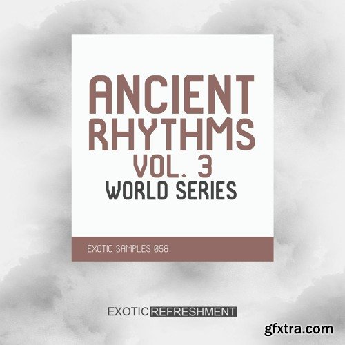 Exotic Refreshment Ancient Rhythms 3 World Series Sample Pack WAV