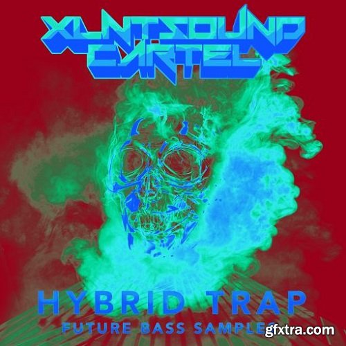 XLNTSOUND CARTEL (BONUS: Hybrid Trap/Future Bass Growls, Basses & Loops) WAV