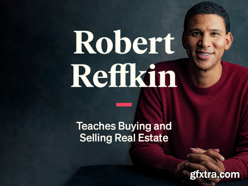 MasterClass - Robert Reffkin Teaches Buying and Selling Real Estate