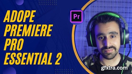 Adobe Premiere Pro Essential 2 : Learn The Essentials Of Adobe Premiere Pro